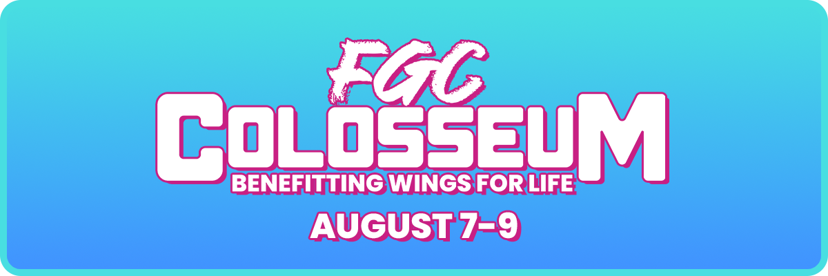 FGC Colosseum - August 7-9 FGC Colosseum - August 7-9